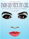 Dans les yeux du ciel - Théâtre Montmartre Galabru