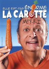 Merri dans Elle est pas énorme la carotte - Théâtre du Grand Pavois
