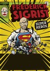 Frédérick Sigrist dans Super Héros - Comedy Palace