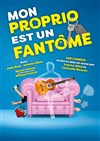 Mon proprio est un fantôme - Salle La Rioule