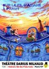 Sur le fil d'Ariane à Paris - Théâtre Darius Milhaud