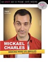 Mickaël Charles dans Bouchez-vous les oreilles, âmes sensibles s'abstenir - La Girafe