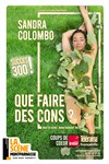 Sandra Colombo dans Que faire des cons ? - La Scène Montparnasse (Grand Point Virgule) - salle Cour