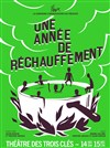 Une année de réchauffement - Théâtre Les 3 Clés