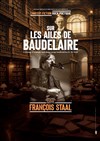 François Staal : Sur les ailes de Baudelaire - Péniche Antipode