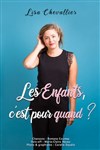 Lisa Chevallier dans Les enfants, c'est pour quand ? - Théâtre à l'Ouest Auray