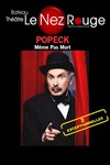 Popeck dans Même pas mort - Le Nez Rouge