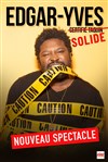 Edgar-Yves dans Solide - La Nouvelle comédie