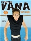 Quentin Vana dans Tout va bien - Le Petit Théâtre de Nivelle