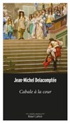 Cabale à la cour, l'art d'être un bon courtisan - Théâtre du Nord-Ouest