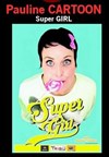 Pauline Cartoon dans Super Girl - La Boîte à rire