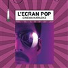 L'Ecran Pop Cinéma-Karaoké : Bohemian Rhapsody - CGR Bordeaux