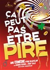 Ça peut pas être pire - Salle des Fêtes de Prunay