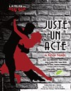 Juste un acte - Théâtre de L'Orme