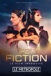 Pop Fiction - Le Métropole