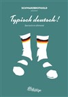 La V.O. des Feux présente Typisch Deutsch! (en allemand) - Théâtre Les Feux de la Rampe - Salle 60