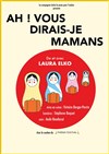 Laura Elko dans Ah ! vous dirais-je mamans - Théâtre Arto
