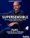 Supersensible, être trop et bien le vivre - La Pépinière Théâtre