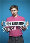 Jojo Bernard dans Sa m'sul trooo ! - L'Art Dû