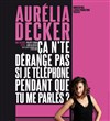 Aurélia Decker dans Ca n'te dérange pas si je téléphone pendant que tu me parles ? - Maison IV de Chiffre