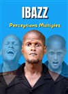 Ibazz dans Perceptions Multiples - Les Cariatides