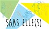 Sans elle(s) - Théâtre de La Jonquière