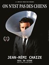 Jean-Rémi Chaize dans On n'est pas des chiens - Salle Paul Garcin