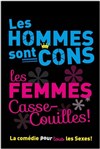 Les hommes sont cons, les femmes casse-couilles - Théâtre La Fleuriaye