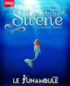 La petite sirène - Le Funambule Montmartre