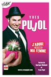 Yves Pujol dans J'adore ma femme - Théâtre Le Colbert