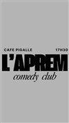 L'Aprem Comedy Club - Comédie Café Pigalle