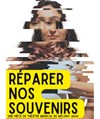Réparer nos souvenirs - Carré Rondelet Théâtre