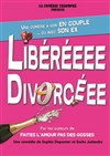 Libéréeee Divorcéee - Comédie de Rennes