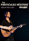 Célia Pelluet dans Les particules hésitent aussi - Comédie de Rennes