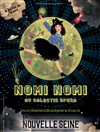 Nomi-Nomi au Galactic Opera - La Nouvelle Seine