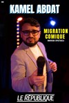 Kamel Abdat dans Migration comique - Le République - Petite Salle