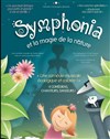 Symphonia et la magie de la nature - Théâtre Jean Bart