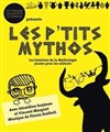 Les petits Mythos - Théâtre de La Jonquière