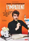 Marc Tourneboeuf dans L'Impatient - La Compagnie du Café-Théâtre - Grande Salle