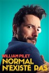 William Pilet dans Normal n'existe pas - Comedy Palace