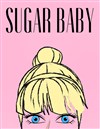 Sugar Baby - Théâtre de La Jonquière
