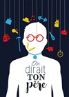 On dirait ton père - Cinéma-Théâtre de Tonnerre
