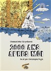 2000 ans après moi - La Comédie du Mas