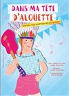 Dans ma tête d'Alouette - Théâtre des Grands Enfants 