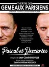 Pascal et Descartes - Théâtre des Gémeaux Parisiens