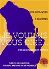 Je voulais vous dire... - Café Théâtre le Flibustier