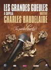 Les Grandes Gueules A Capella invitent Charles Baudelaire - Théâtre Notre Dame - Salle Noire