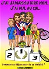 J'ai jamais su dire non... j'ai mal au cul - La Boite à Rire