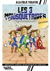 Les 3 mousquetaires environ - À La Folie Théâtre - Grande Salle
