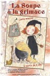 La soupe à la grimace - Théâtre Le Petit Manoir